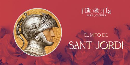 El Mito de Sant Jordi, filosofía para jóvenes