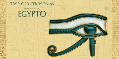 TEMPLOS Y CEREMONIAS EN EGIPTO